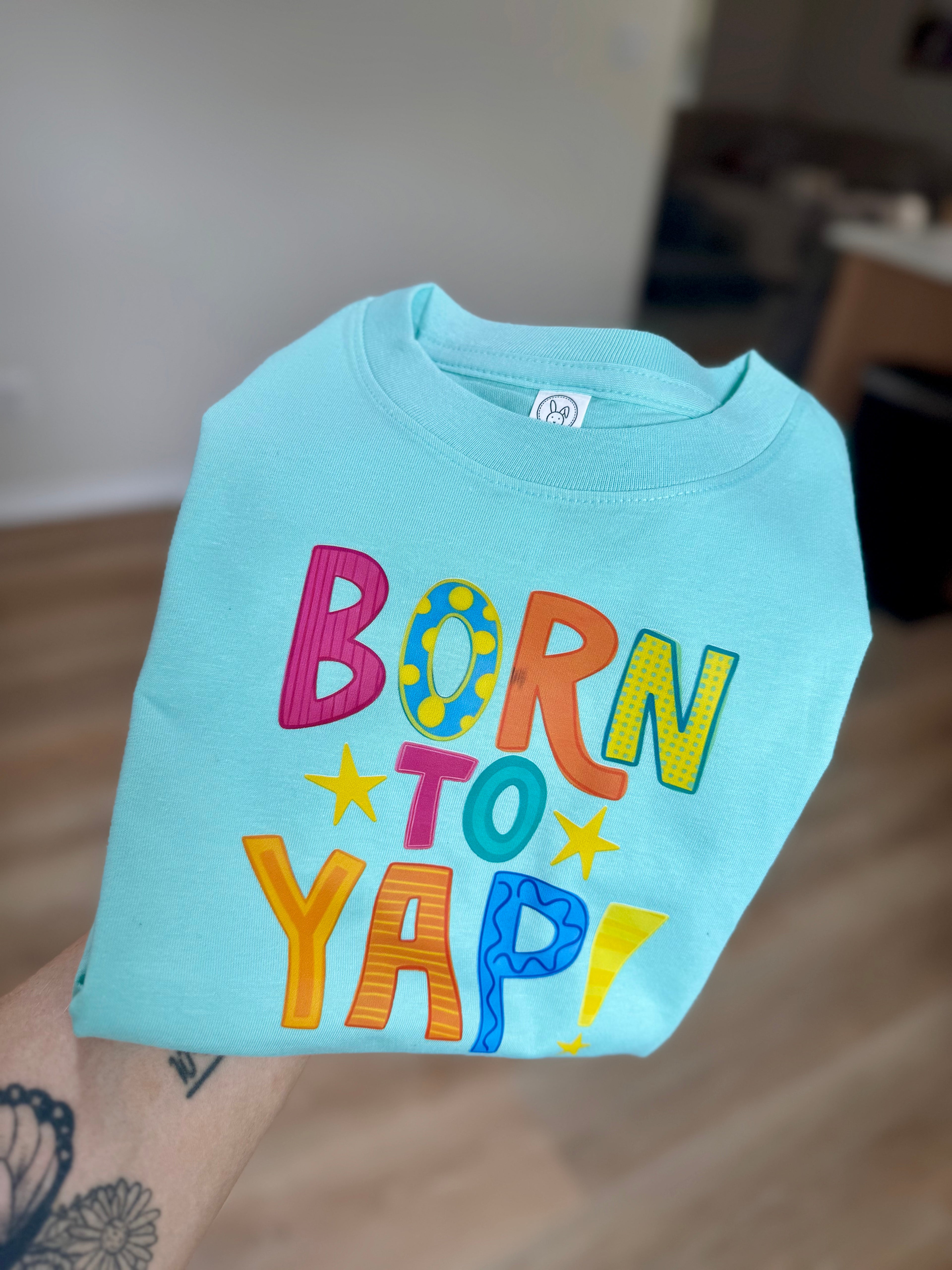 Born to Yap 4T READY TO SHIP